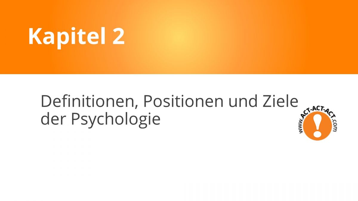 Psychologie Aufnahmetest Kapitel 2: Definitionen, Positionen und Ziele der Psychologie